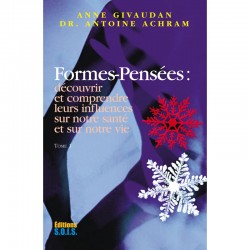 Formes-pensées: découvrir et comprendre leurs influences sur notre santé et sur notre vie