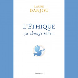 L'Éthique, ça change tout… – Laure Danjou