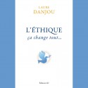 L'Éthique, ça change tout… – Laure Danjou